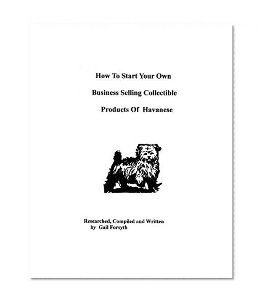 How To Start Your Own Business Selling Collectible Products Of Havanese