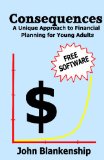 Consequences: A Unique Approach To Financial Planning For Young Adults