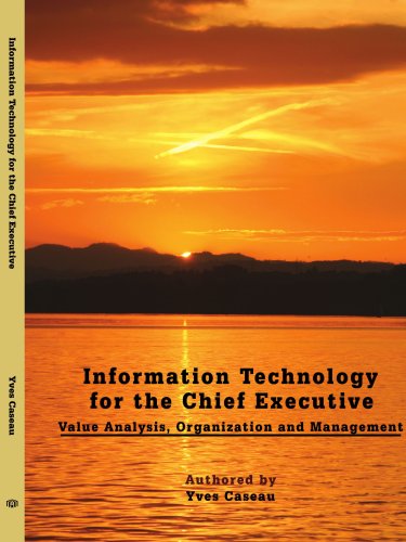 Book Cover Information Technology for the Chief Executive: Value Analysis, Organization and Management