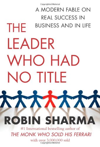 Book Cover The Leader Who Had No Title: A Modern Fable on Real Success in Business and in Life