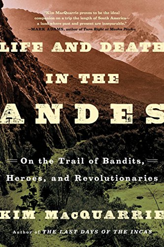 Book Cover Life and Death in the Andes: On the Trail of Bandits, Heroes, and Revolutionaries