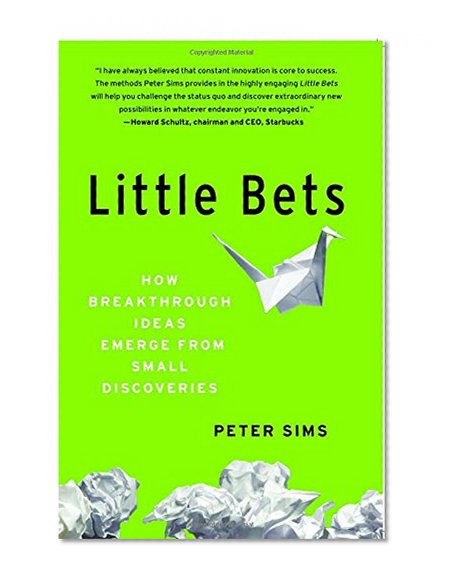 Book Cover Little Bets: How Breakthrough Ideas Emerge from Small Discoveries