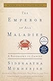 The Emperor of All Maladies: A Biography of Cancer