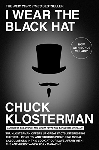 Book Cover I Wear the Black Hat: Grappling with Villains (Real and Imagined)