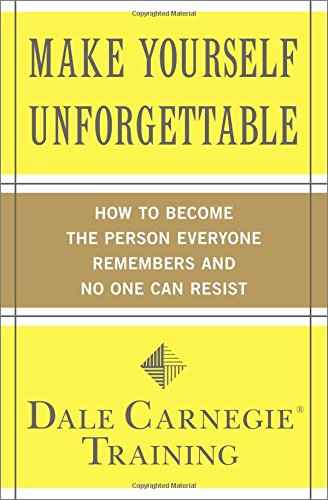 Book Cover Make Yourself Unforgettable: How to Become the Person Everyone Remembers and No One Can Resist