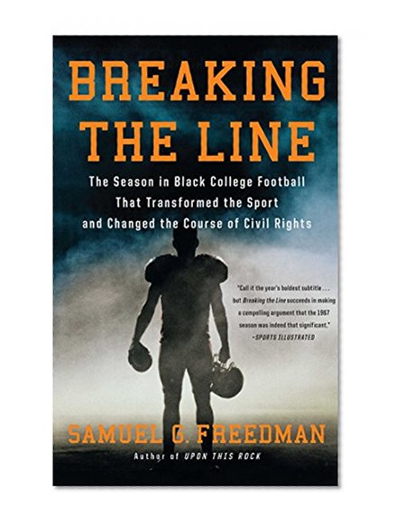 Book Cover Breaking the Line: The Season in Black College Football That Transformed the Sport and Changed the Course of Civil Rights