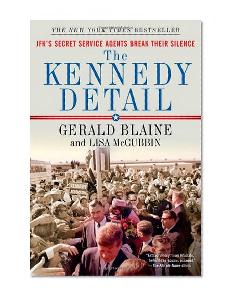 Book Cover The Kennedy Detail: JFK's Secret Service Agents Break Their Silence