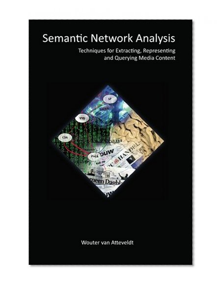 Semantic Network Analysis: Techniques for Extracting, Representing, and Querying Media Content