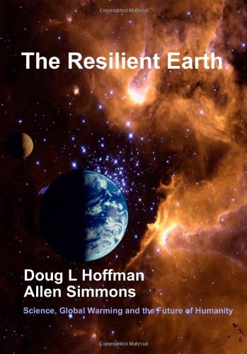 The Resilient Earth: Science, Global Warming and the Future of Humanity