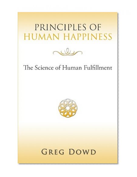 Principles of Human Happiness: The Science of Human Fulfillment