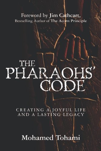 The Pharaohs' Code: Creating a Joyful Life and a Lasting Legacy