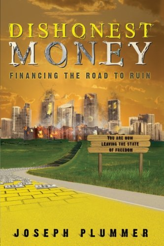 Dishonest Money: Financing the Road to Ruin
