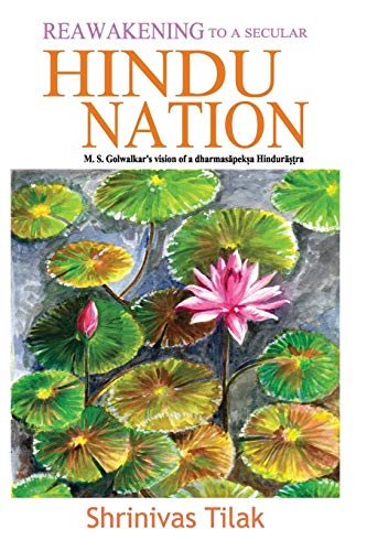 Reawakening to a Secular Hindu Nation: M. S. Golwalkarâ€™s Vision of a Dharmasapeksa Hindurastra