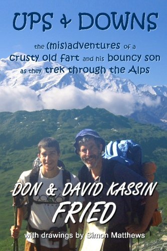 Ups & Downs: The (Mis)Adventures of a Crusty Old Fart and his Bouncy Son as they Trek Through the Alps