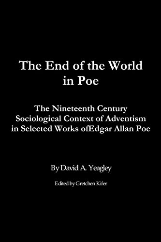 The End of the World in Poe: The Nineteenth Century Sociological Context of Adventism in Selected Works of Edgar Allan Poe