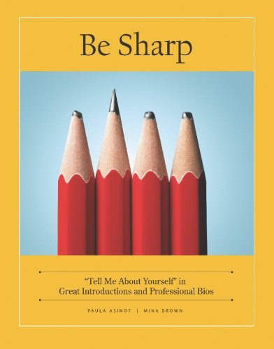 Be Sharp: "Tell Me About Yourself" in Great Introductions and Professional Bios