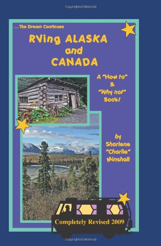 RVing Alaska and Canada: A "How to" and "Why not" Book