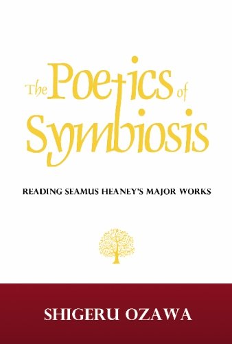 The Poetics of Symbiosis: Reading Seamus Heaney's Major Works