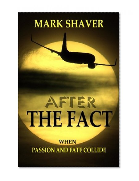 After The Fact: When Passion And Fate Collide