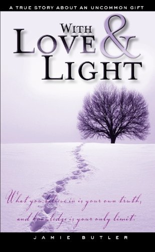 Book Cover With Love & Light: True Story About an Uncommon Gift