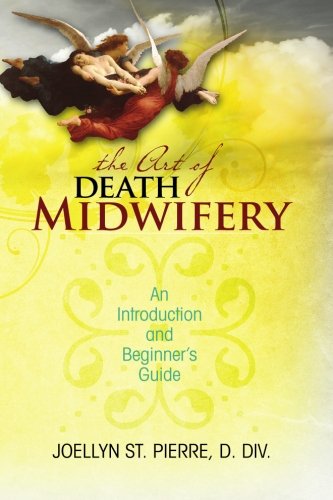 Book Cover The Art of Death Midwifery: An Introduction and Beginner's Guide