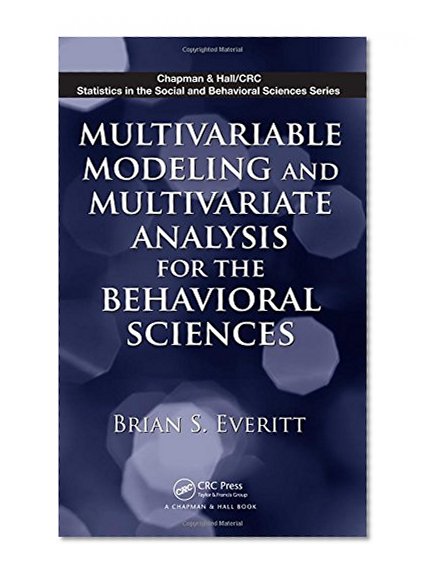 Book Cover Multivariable Modeling and Multivariate Analysis for the Behavioral Sciences (Chapman & Hall/CRC Statistics in the Social and Behavioral Sciences)