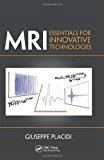 MRI: Essentials for Innovative Technologies