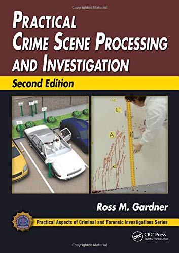Book Cover Practical Crime Scene Processing and Investigation (Practical Aspects of Criminal and Forensic Investigations)