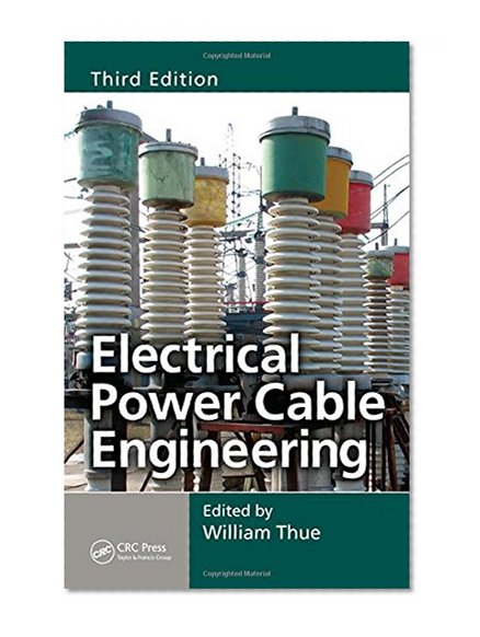 Electrical Power Cable Engineering, Third Edition (Power Engineering (Willis))