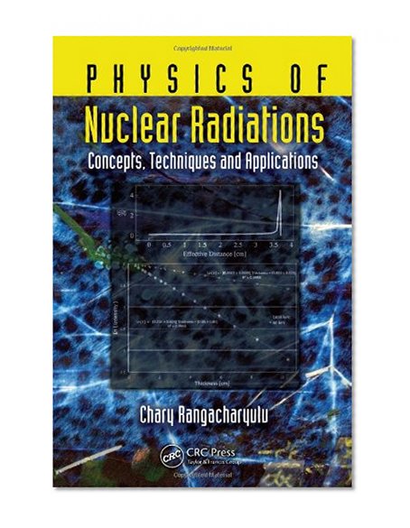 Book Cover Physics of Nuclear Radiations: Concepts, Techniques and Applications