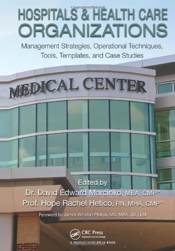 Book Cover Hospitals & Healthcare Organizations: Management Strategies, Operational Techniques, Tools, Templates and Case Studies