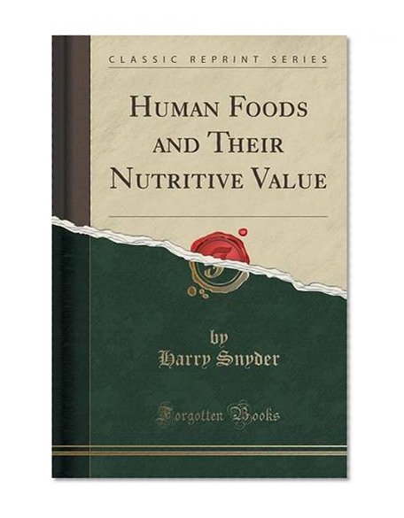 Book Cover Human Foods and Their Nutritive Value (Classic Reprint)