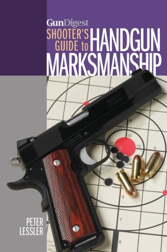 Book Cover Gun Digest Shooter's Guide to Handgun Marksmanship