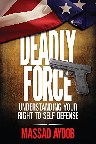 Book Cover Deadly Force: Understanding Your Right to Self Defense