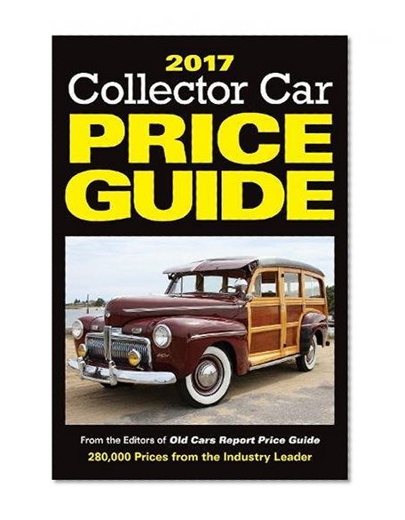 2017 Collector Car Price Guide: From the Editors of Old Cars Report Price Guide