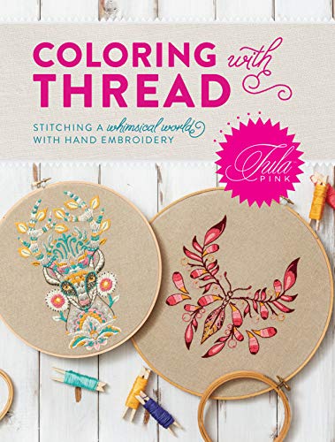 Book Cover Tula Pink Coloring with Thread: Stitching a Whimsical World with Hand Embroidery