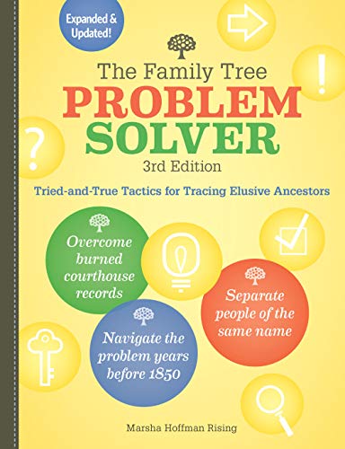Book Cover The Family Tree Problem Solver: Tried-and-True Tactics for Tracing Elusive Ancestors