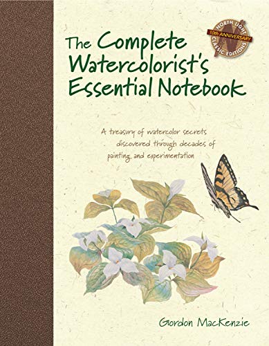 Book Cover The Complete Watercolorist's Essential Notebook: A treasury of watercolor secrets discovered through decades of painting and expe rimentation