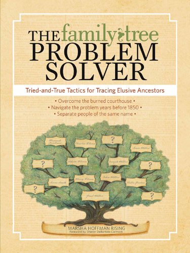 Book Cover The Family Tree Problem Solver: Tried-and-True Tactics for Tracing Elusive Ancestors