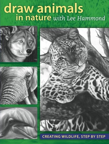 Book Cover Draw Animals in Nature With Lee Hammond: Creating Wildlife, Step by Step