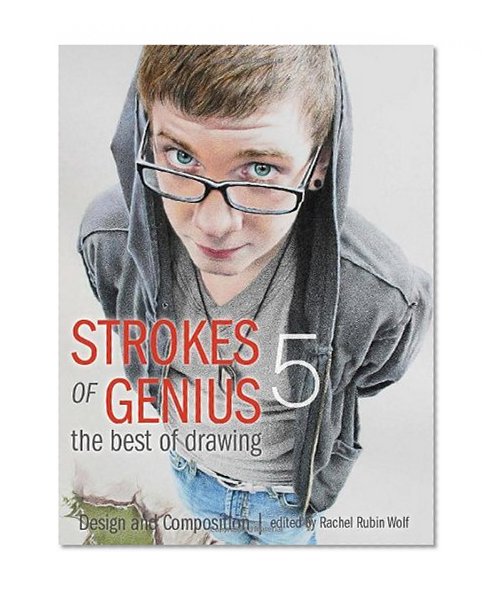 Strokes of Genius 5: Design and Composition (Strokes of Genius: The Best of Drawing)