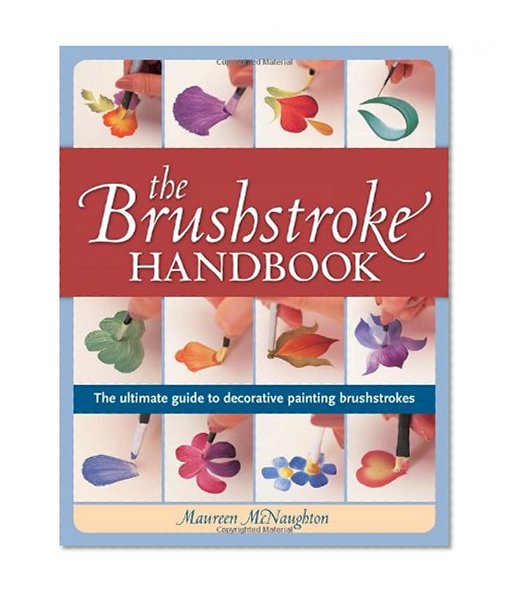 The Brushstroke Handbook: The ultimate guide to decorative painting brushstrokes