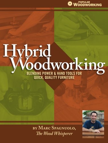 Book Cover Hybrid Woodworking: Blending Power & Hand Tools for Quick, Quality Furniture (Popular Woodworking)