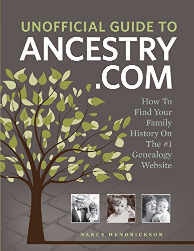 Book Cover Unofficial Guide to Ancestry.com: How to Find Your Family History on the No. 1 Genealogy Website