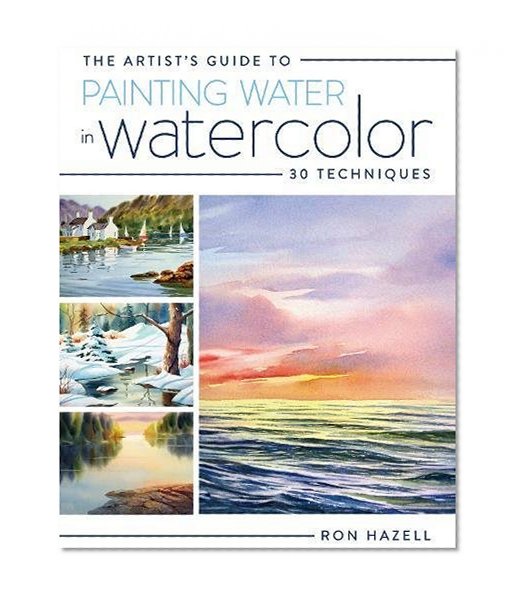 Book Cover The Artist's Guide To Painting Water In Watercolor: 30+ Techniques
