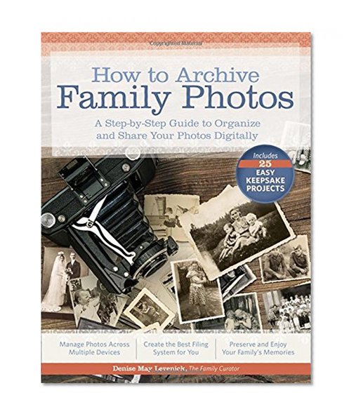 Book Cover How to Archive Family Photos: A Step-by-Step Guide to Organize and Share Your Photos Digitally