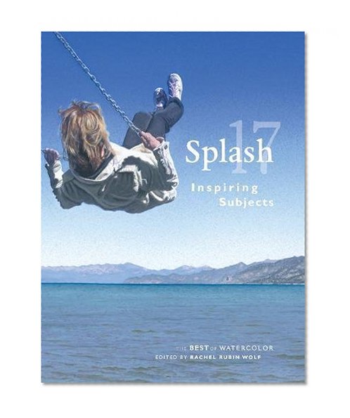 Book Cover Splash 17: Inspiring Subjects (Splash: The Best of Watercolor)