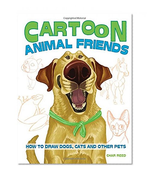 Cartoon Animal Friends: How to Draw Dogs, Cats and Other Pets