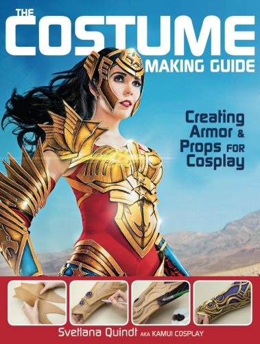Book Cover The Costume Making Guide: Creating Armor and Props for Cosplay