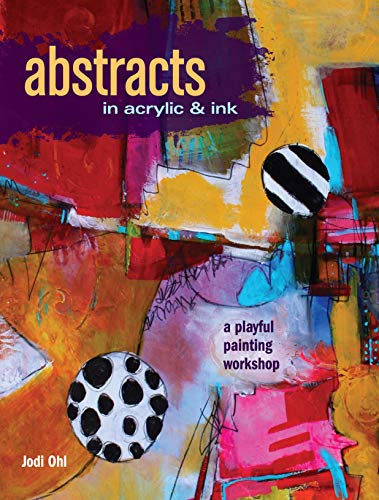 Book Cover Abstracts In Acrylic and Ink: A Playful Painting Workshop